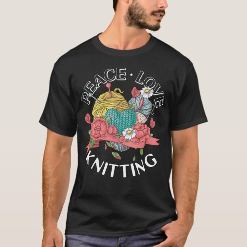 Knitting Peace Love Knitting T_Shirt