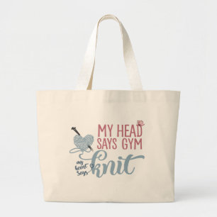 Knitting Quote My Head says Gym My Heart says Knit Large Tote Bag