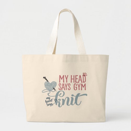 Knitting Quote My Head says Gym My Heart says Knit Large Tote Bag