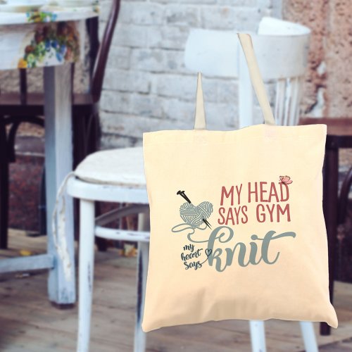 Knitting Quote My Head Says Gym My Heart Says Knit Tote Bag