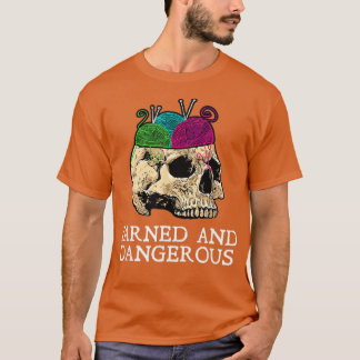 Knitting s Yarned And Dangerous Crochet T-Shirt