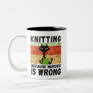 Knitting Shirt, Knitting Because Murder Is Wrong Two-Tone Coffee Mug