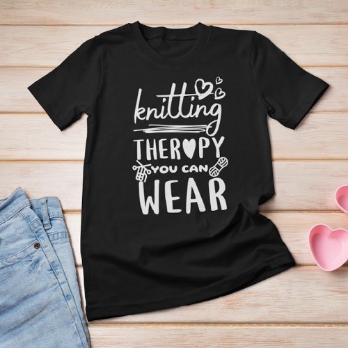 Knitting Therapy You Can Wear Funny T_Shirt