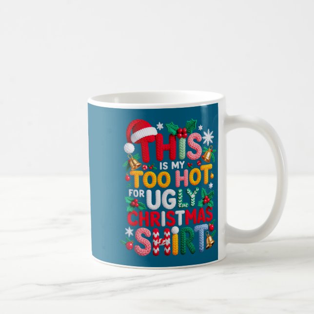 Knitting This Is My It's Too Hot For Ugly Christma Coffee Mug (Right)