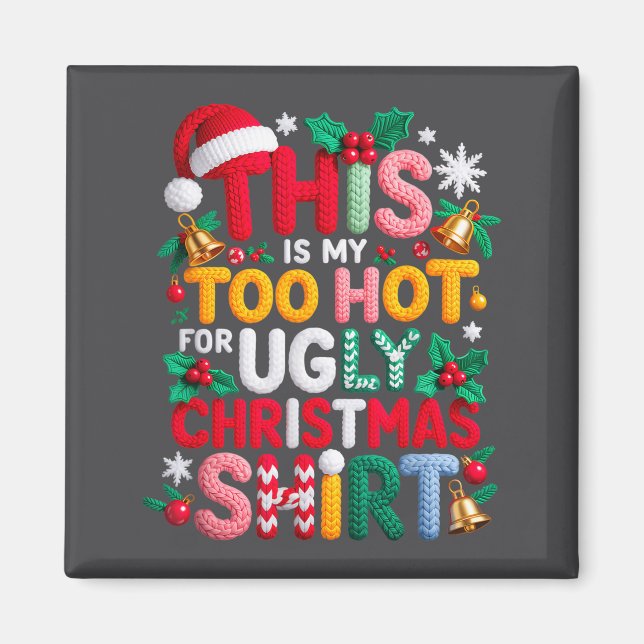 Knitting This Is My It's Too Hot For Ugly Christma Magnet (Front)