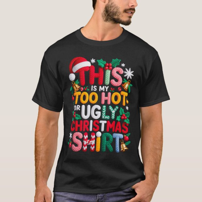 Knitting This Is My It's Too Hot For Ugly Christma T-Shirt (Front)