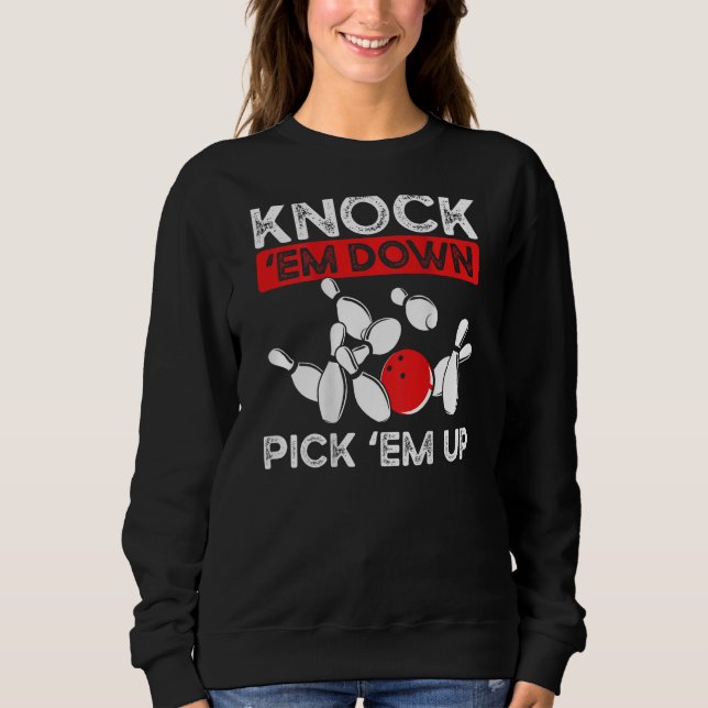 Knock Em Down Pick Em Up Backprint Bowling Sweatshirt (Front)
