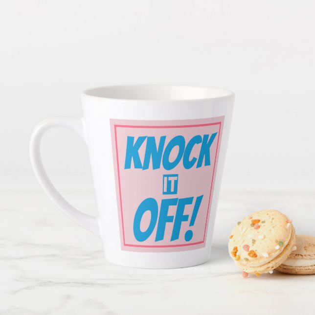 KNOCK IT OFF Latte Mug (In Situ)