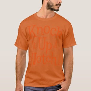 Knock It Up A Notch Bam T-Shirt