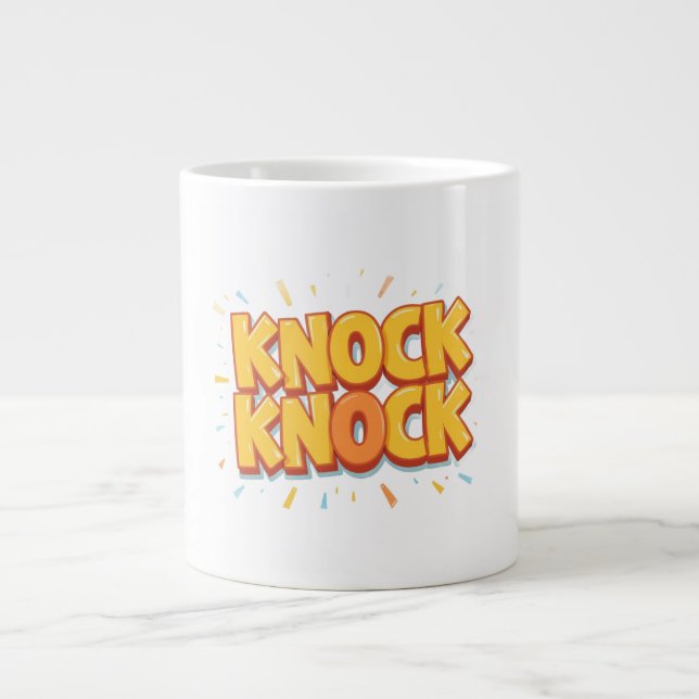Knock knock  giant coffee mug (Front)