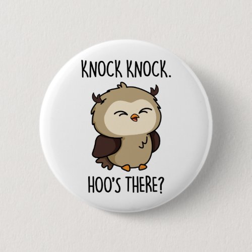 Knock Knock Hoos There Funny Owl Pun  Button