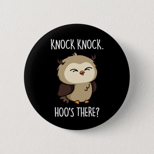 Knock Knock Hoos There Funny Owl Pun Dark BG Button