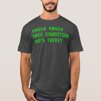 Knock Knock Race Condition Whos There Coder Fun T-Shirt