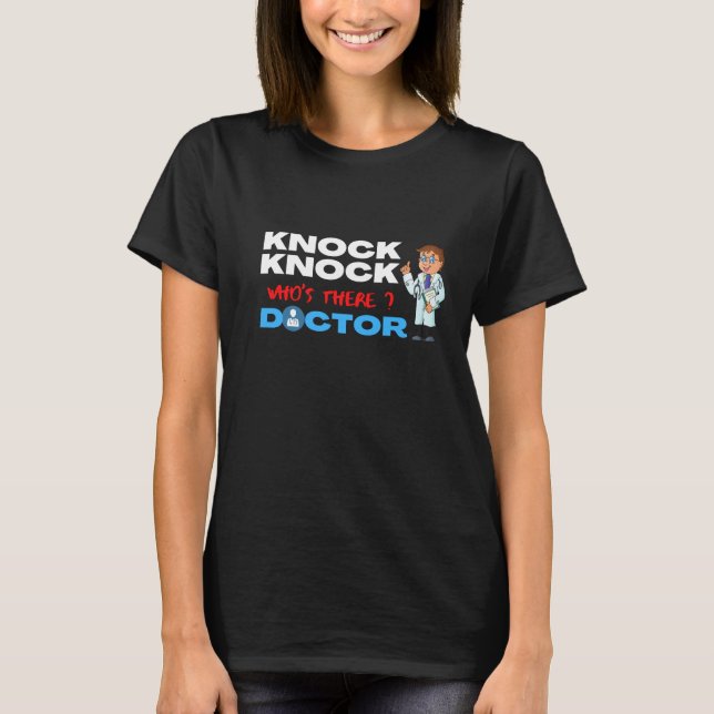 Knock Knock who’s there? doctor. T-Shirt (Front)