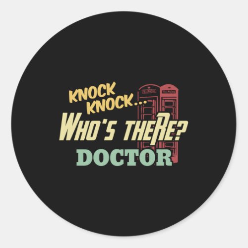 Knock Knock WhoS There Doctor Doctors Joke Day Classic Round Sticker