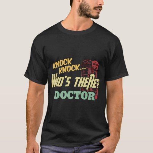 Knock Knock WhoS There Doctor Doctors Joke Day T_Shirt