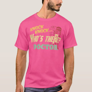 Knock Knock Who'S There Doctor - Funny Doctors Jok T-Shirt