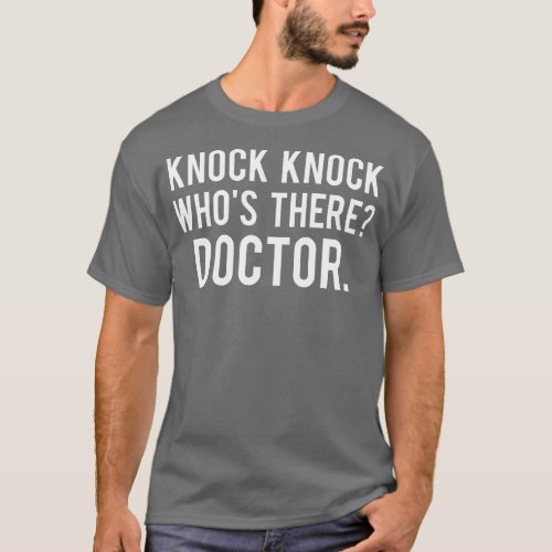 Knock knock whos there doctor  Funny jokes gift te T_Shirt