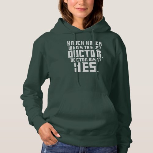 Knock knock whos there doctor  hoodie