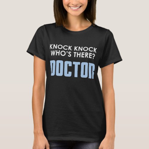 Knock Knock Whos There Doctor Joke T_Shirt