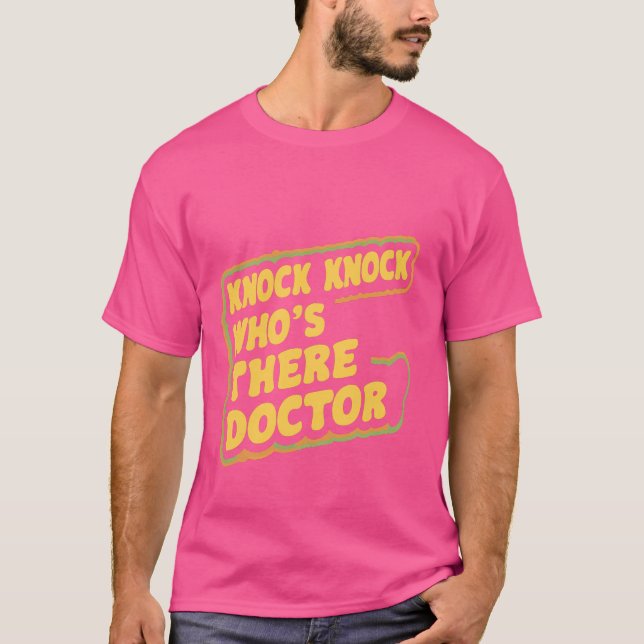 Knock Knock Who's There Doctor _--- T-Shirt (Front)