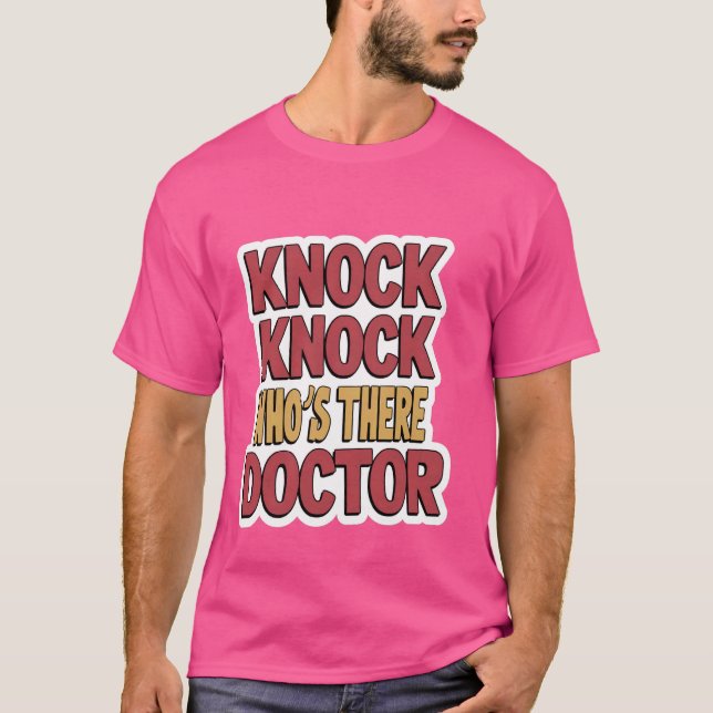 Knock Knock Who's There Doctor _- T-Shirt (Front)