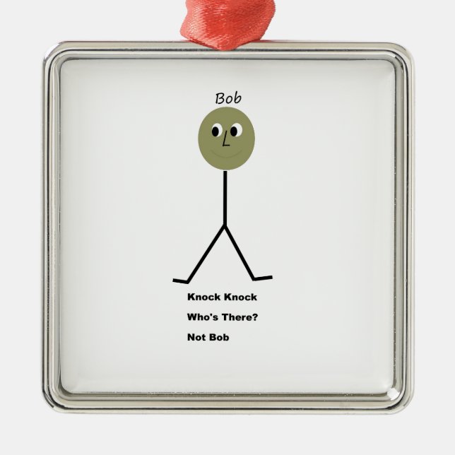 Knock Knock.  Who's There?  It's Not Bob. Metal Ornament (Front)