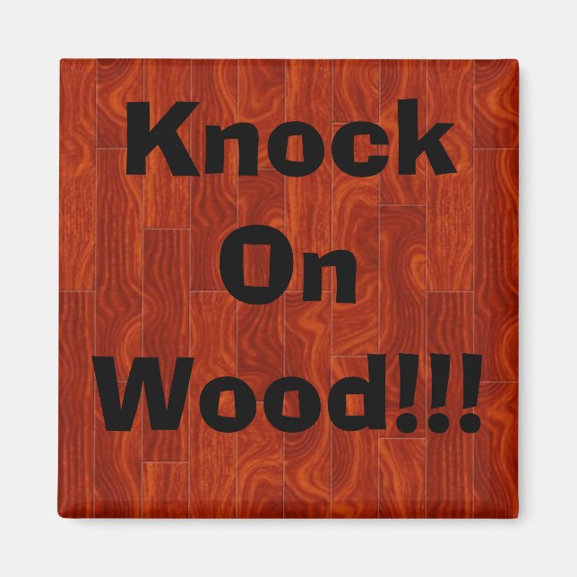 Knock On Wood!!! Magnet (Front)