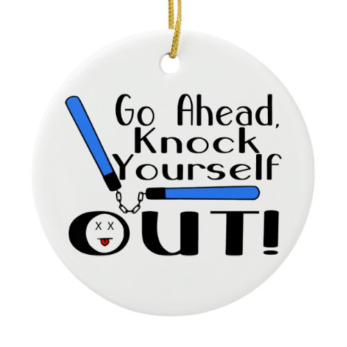 Knock Yourself Out Numchucks Ceramic Ornament