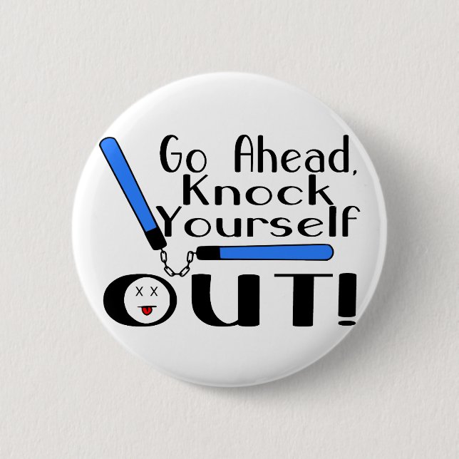 Knock Yourself Out Pinback Button (Front)