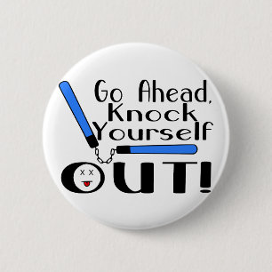 Knock Yourself Out Pinback Button