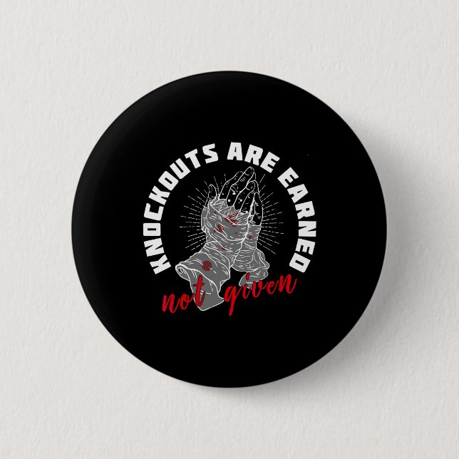 Knockouts Are Earned Not Given Boxing Fighter Moti Button (Front)