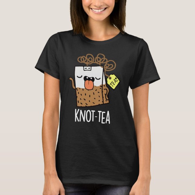 Knot-tea Funny Tea Pun Dark BG T-Shirt (Front)