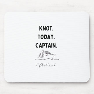 Knot Today Captain Cruise Outfit Portland Oregon Mouse Pad