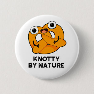 Knotty By Nature Funny Pretzel Pun  Button