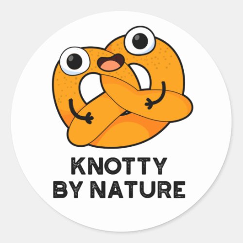 Knotty By Nature Funny Pretzel Pun  Classic Round Sticker