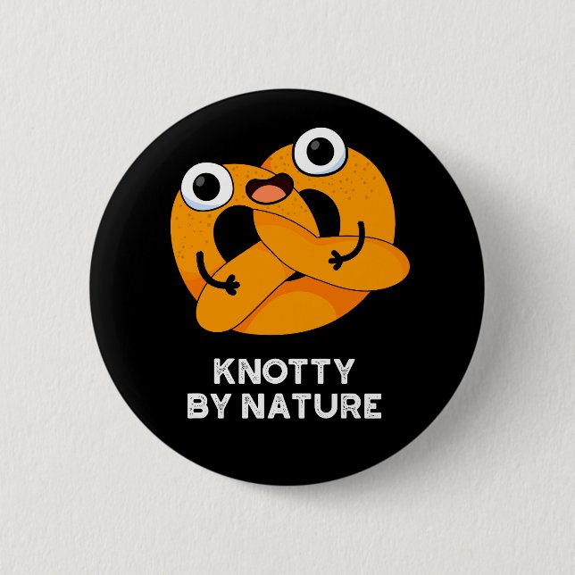 Knotty By Nature Funny Pretzel Pun Dark BG Button (Front)