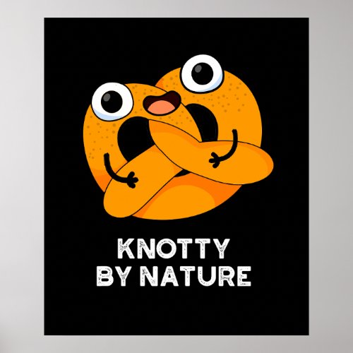 Knotty By Nature Funny Pretzel Pun Dark BG Poster