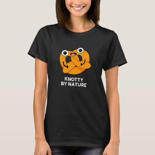 Knotty By Nature Funny Pretzel Pun Dark BG T_Shirt