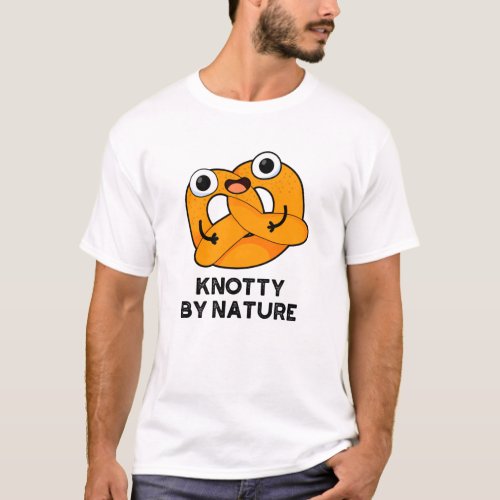 Knotty By Nature Funny Pretzel Pun  T_Shirt