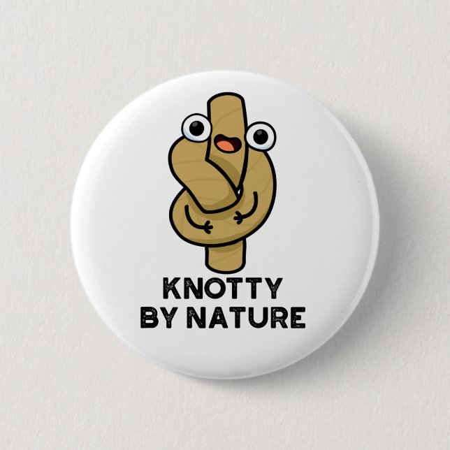 Knotty By Nature Funny Rope Pun Button (Front)