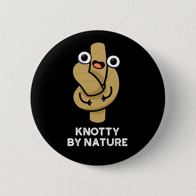 Knotty By Nature Funny Rope Pun Dark BG Button (Front)