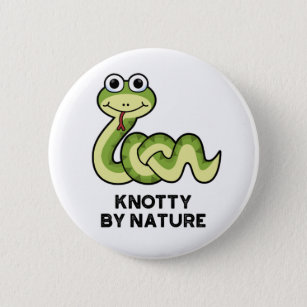 Knotty By Nature Funny Snake Pun Button