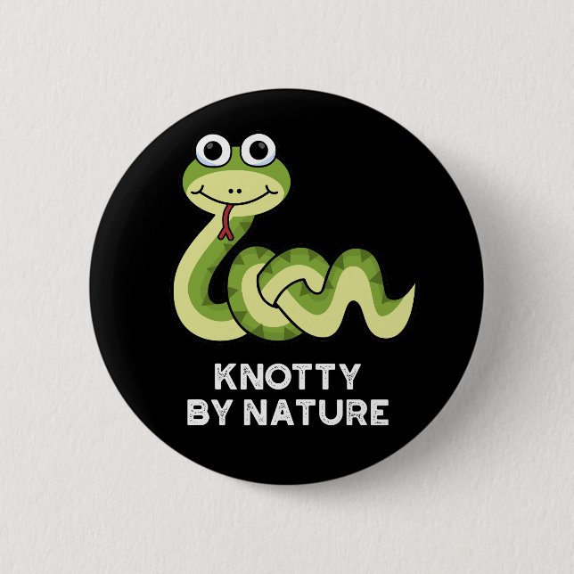 Knotty By Nature Funny Snake Pun Dark BG Button (Front)