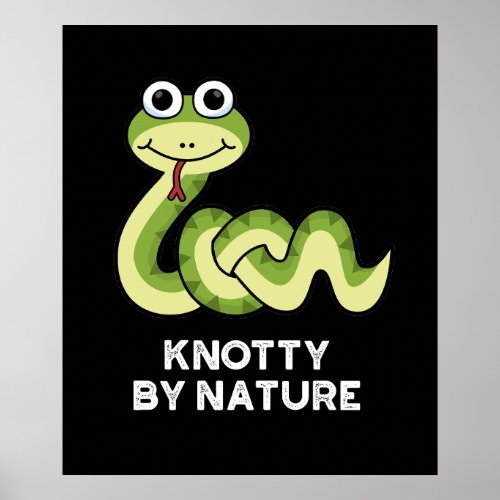 Knotty By Nature Funny Snake Pun Dark BG Poster