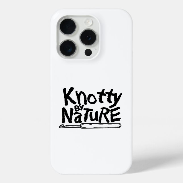 Knotty By Nature Phone Case (Back)