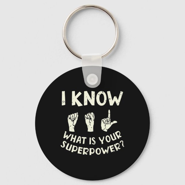 Know Asl What Is Your Superpower Awareness Sign La Keychain (Front)