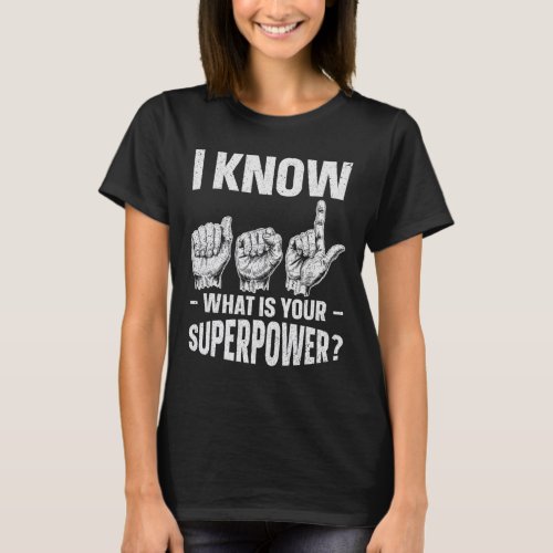 Know Asl What Is Your Superpower Awareness Sign La T_Shirt