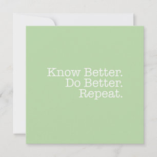 Know Better Do Better Repeat Note Card