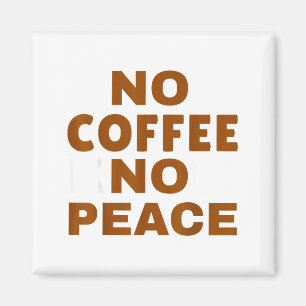 Know Coffee Know Peace Funny Caffeine Lover  Magnet